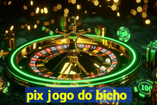 pix jogo do bicho